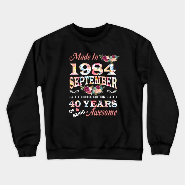 September Flower Made In 1984 40 Years Of Being Awesome Crewneck Sweatshirt by Kontjo